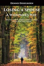 Losing A Spouse: A Widower's Way: - Paperback, by Disselkoen Dennis - Very Good