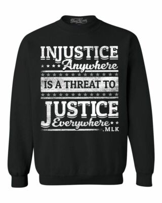 Injustice Anywhere Is A Threat To Justice Everywhere Crewnecks