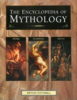 The Encyclopedia of Mythology: Norse, Classical, Celtic - Hardcover - GOOD