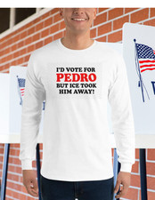 I'd Vote for Pedro humorous political t shirt
