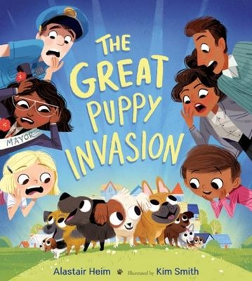 The Great Puppy Invasion Picture Book Alastair Heim