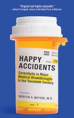 Happy Accidents : Serendipity in Major Medical Breakthroughs in t