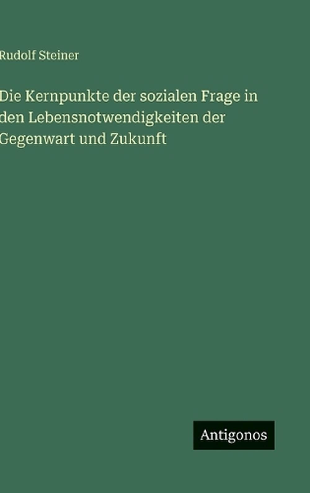Die Kernpunkte der sozialen Frage in den Lebensnotwendigkeiten der Gegenwart und
