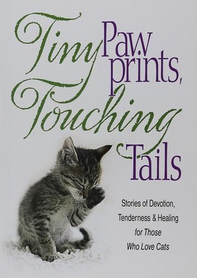 Tiny Paw Prints Touching Tails: Stories of Devotion, Tenderness & Healing fo...