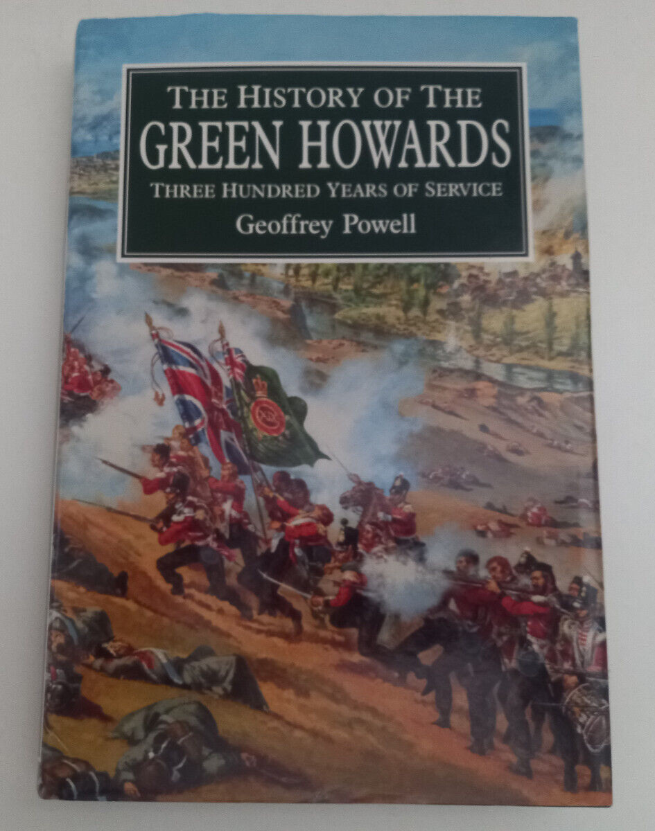 History of the Green Howards: 300 Years of Service - Geoffrey Powell - HB, 1992