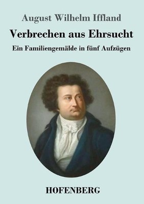 Verbrechen aus Ehrsucht: Ein Familiengem?lde in f?nf Aufz?gen by August Wilhelm 