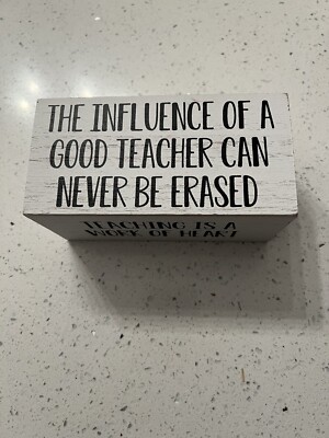 Teacher Gift Sign. The Influence of a Good Teacher Can Never Be Erased