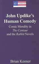 John Updike s Human Comedy: Comic Morality in...