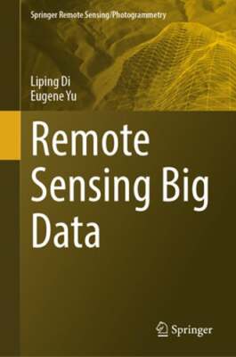 Remote Sensing Big Data by Liping Di: New