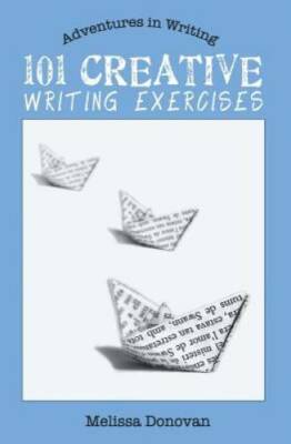 101 Creative Writing Exercises - Paperback By Donovan, Melissa - GOOD
