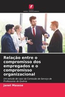 Janet Masese | RelaçãO Entre O Compromisso Dos Empregados E O Compromisso...