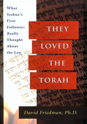 They Loved the Torah: What Yeshua's First Followers Really Thought about the...