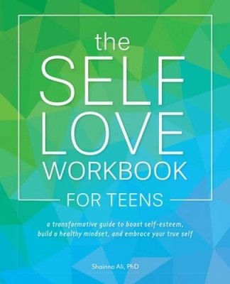 The Self-Love Workbook for Teens: A Transformative Guide to Boost Self-Es - GOOD