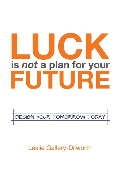 Leslie Gallery-Dilworth | Luck Is Not A Plan For Your Future | Taschenbuch-image