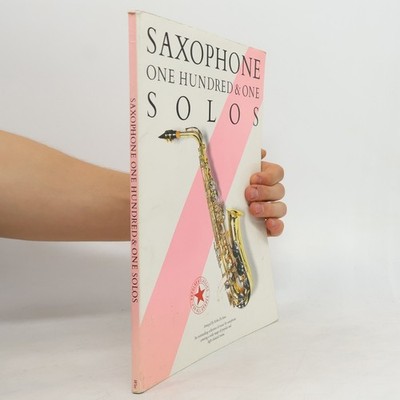 Saxophone One Hundred & One Solos: Popular & Classics for All Grades