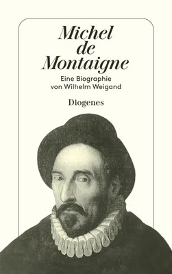 Michel de Montaigne Eine Biographie Wilhelm Weigand Taschenbuch 240 S. Deutsch