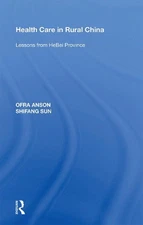 Health Care in Rural China: Lessons from HeBei Province by Ofra Anson Paperback