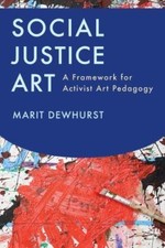 Social Justice Art: A Framework for Activist... 9781612507361 by Dewhurst, Marit