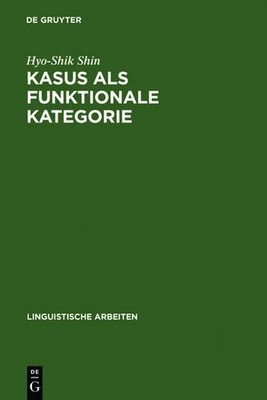 Kasus als funktionale Kategorie by Hyo-Shik Shin - 9783484302952