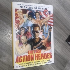 The Last Action Heroes Book  The Triumphs Flops and Feuds of Hollywood's Kings