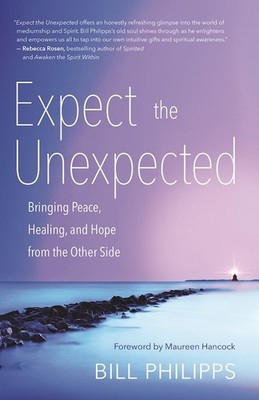Expect the Unexpected: Bringing Peace, Healing, and Hope from the Other Side...