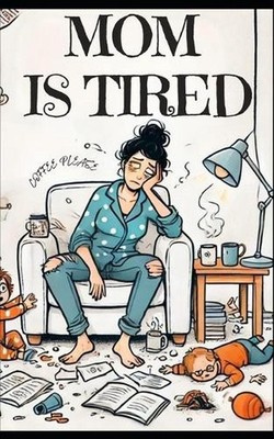 Mom is tired - Why parents nag and what is really behind it by Dedrick Paperback