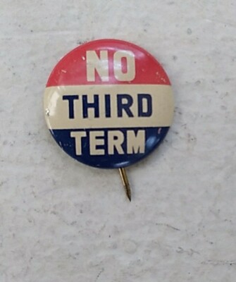 Original 1940 No Third Term Anti FDR FRANKLIN ROOSEVELT PRESIDENTIAL CAMPAIGN...
