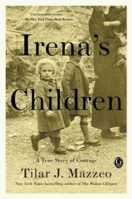 Irena's Children: The Extraordinary Story of the Woman Who Saved 2,500 Ch - GOOD