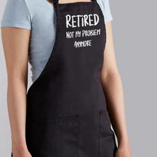Apron Cooking Kitchen Chef Gift Retirement Quotes Retired Not My Problem Anymore