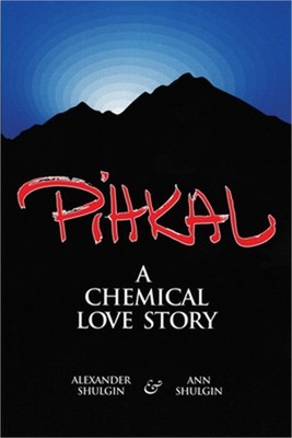 Pihkal: A Chemical Love Story (Paperback or Softback)