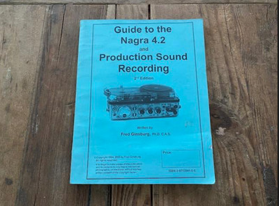 GUIDE TO THE NAGRA 4.2 AND PRODUCTION SOUND RECORDING By Fred Ginsburg