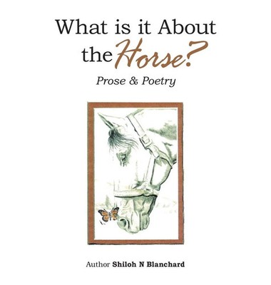 What is it About the Horse? | Prose & Poetry | Shiloh N Blanchard | Buch | 2024