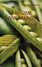 Das Regime ohne Fleisch. Tipps und Rezepte, um auf Fleisch zu verzichten und zu sein