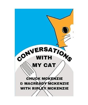 Conversations With My Cat, Chuck McKenzie, MacReady McKenzie