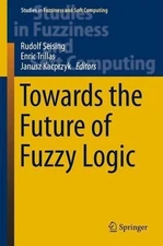 Towards the Future of Fuzzy Logic - 9783319187495