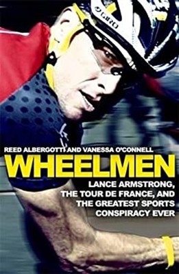 Wheelmen : Lance Armstrong, the Tour de France, and the Greatest
