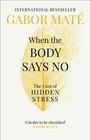 When the Body Says No by Gabor Mate 9781785042225 NEW Paperback