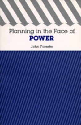 Planning in the Face of Power by John Forester: New