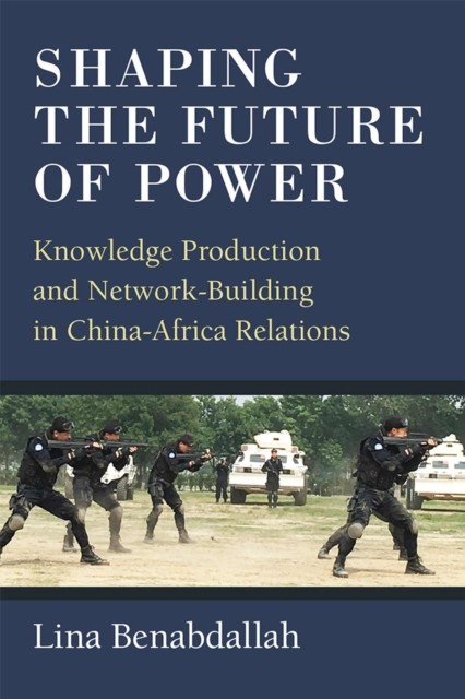 Shaping the Future of Power by Lina Benabdallah (Paperback Book)