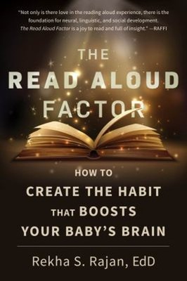 The Read Aloud Factor : How to Create the Habit That Boosts Your