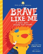 Christine Peck Mags DeRoma Brave Like Me (Hardback) Books of Great Character