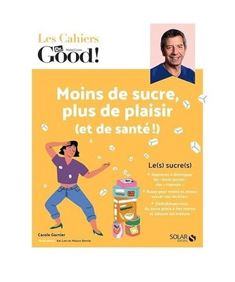Les Cahiers Dr. Good ! - Moins de sucre, plus de plaisir [et de santé !], Garni