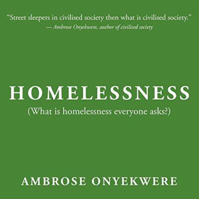 Homelessness: (What Is Homelessness Everyone Asks?)                            