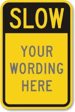 Custom Slow Traffic Sign Your Wording Weatherproof Aluminum 8"x12"