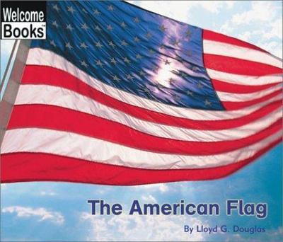 The American Flag; Welcome Books - library binding, 9780516258508, Douglas