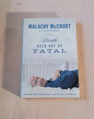 Death Need Not Be Fatal by Malachy McCourt SIGNED FIRST EDITION (2017 Hardcover)