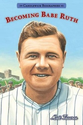 Becoming Babe Ruth: Candlewick Biographies by Matt Tavares (English) Paperback B