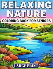 RELAXING NATURE COLORING BOOK FOR SENIORS LARGE PRINT: 40 Big and Bold Scenes wi