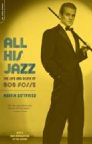 All His Jazz: The Life And Death Of Bob Fosse - Gottfried, Martin - paperback