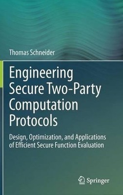 Engineering Secure Two-Party Computation Protocols: Design, Optimization, and Ap